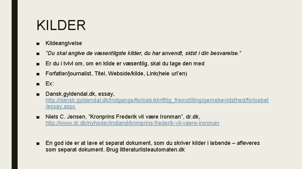 KILDER ■ Kildeangivelse ■ ”Du skal angive de væsentligste kilder, du har anvendt, sidst KILDER ■ Kildeangivelse ■ ”Du skal angive de væsentligste kilder, du har anvendt, sidst