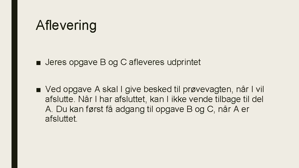 Aflevering ■ Jeres opgave B og C afleveres udprintet ■ Ved opgave A skal Aflevering ■ Jeres opgave B og C afleveres udprintet ■ Ved opgave A skal