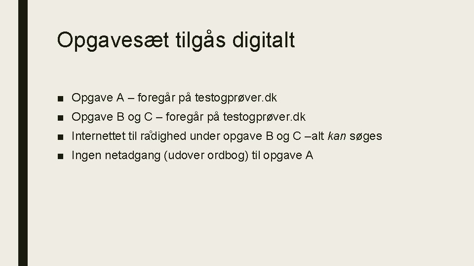 Opgavesæt tilgås digitalt ■ Opgave A – foregår på testogprøver. dk ■ Opgave B Opgavesæt tilgås digitalt ■ Opgave A – foregår på testogprøver. dk ■ Opgave B