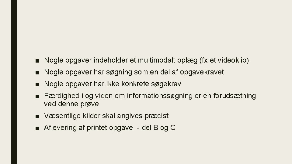 ■ Nogle opgaver indeholder et multimodalt oplæg (fx et videoklip) ■ Nogle opgaver har ■ Nogle opgaver indeholder et multimodalt oplæg (fx et videoklip) ■ Nogle opgaver har