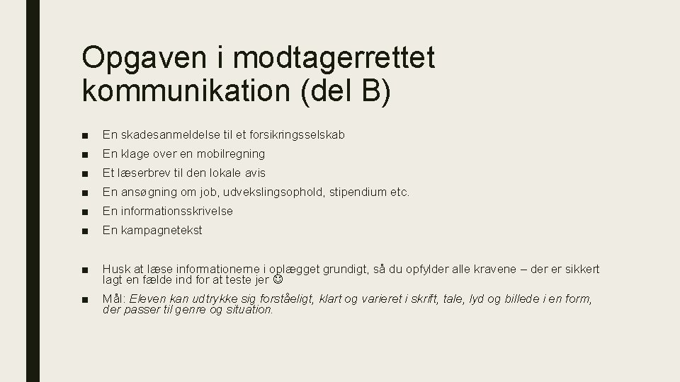 Opgaven i modtagerrettet kommunikation (del B) ■ En skadesanmeldelse til et forsikringsselskab ■ En Opgaven i modtagerrettet kommunikation (del B) ■ En skadesanmeldelse til et forsikringsselskab ■ En