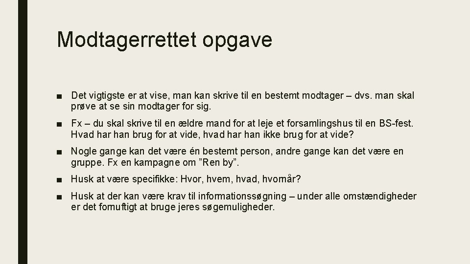 Modtagerrettet opgave ■ Det vigtigste er at vise, man kan skrive til en bestemt Modtagerrettet opgave ■ Det vigtigste er at vise, man kan skrive til en bestemt