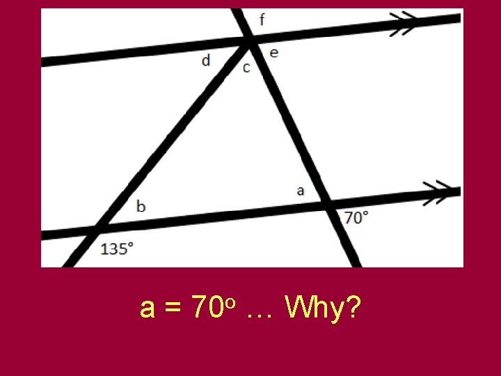 a= o 70 … Why? 