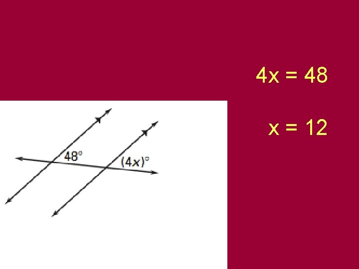 4 x = 48 x = 12 