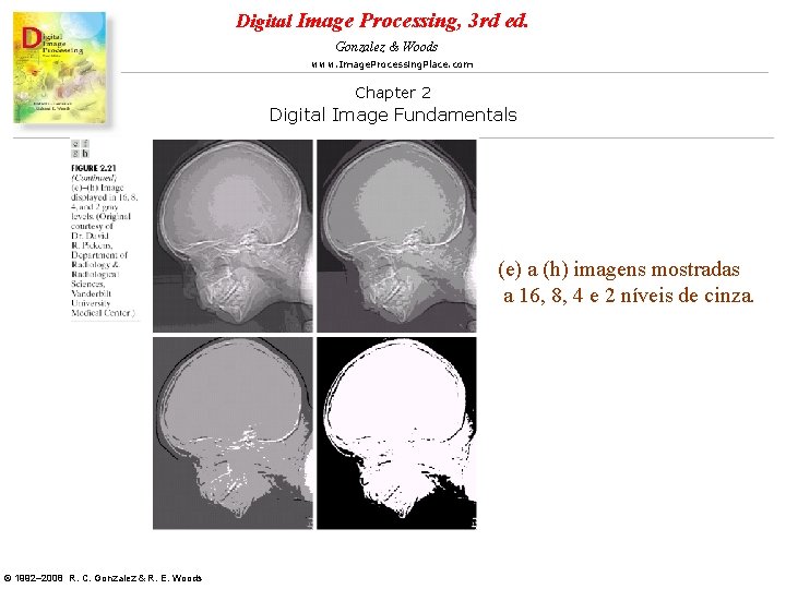 Digital Image Processing, 3 rd ed. Gonzalez & Woods www. Image. Processing. Place. com Digital Image Processing, 3 rd ed. Gonzalez & Woods www. Image. Processing. Place. com