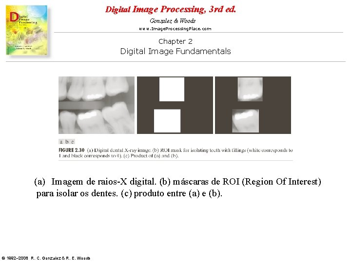 Digital Image Processing, 3 rd ed. Gonzalez & Woods www. Image. Processing. Place. com Digital Image Processing, 3 rd ed. Gonzalez & Woods www. Image. Processing. Place. com
