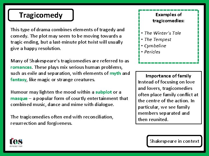 Tragicomedy This type of drama combines elements of tragedy and comedy. The plot may