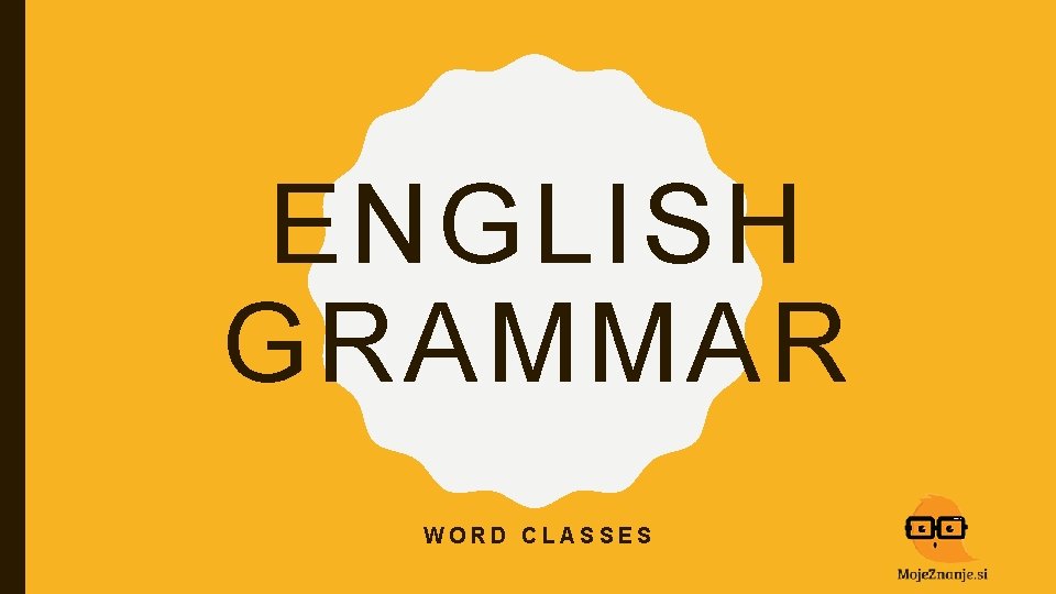 ENGLISH GRAMMAR WORD CLASSES 