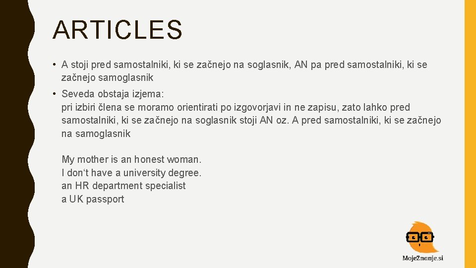 ARTICLES • A stoji pred samostalniki, ki se začnejo na soglasnik, AN pa pred