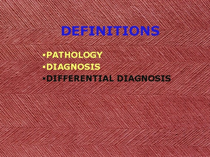 DEFINITIONS §PATHOLOGY §DIAGNOSIS §DIFFERENTIAL DIAGNOSIS 