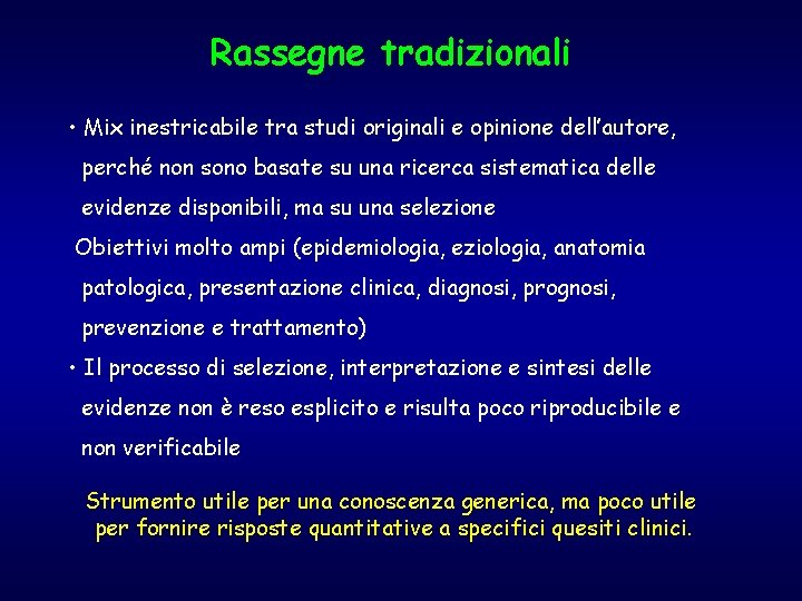 Rassegne tradizionali • Mix inestricabile tra studi originali e opinione dell’autore, perché non sono