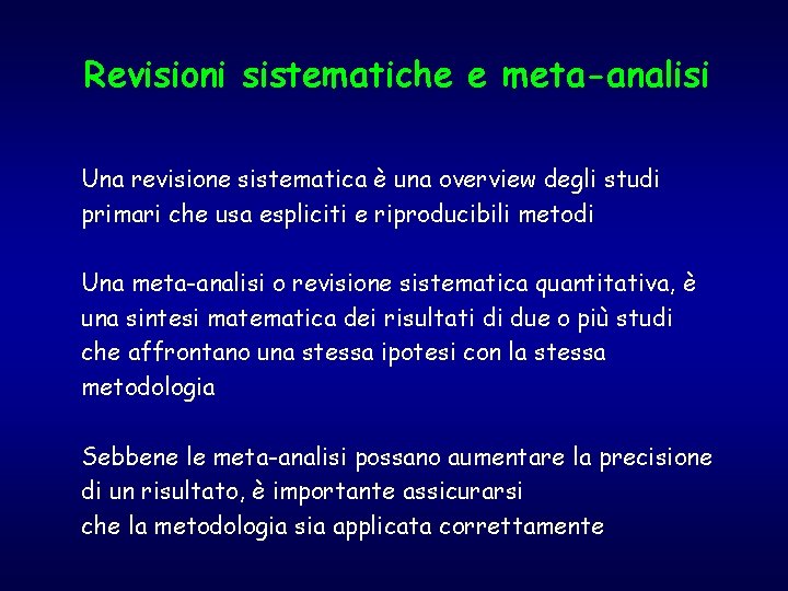 Revisioni sistematiche e meta-analisi Una revisione sistematica è una overview degli studi primari che