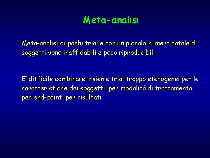 Meta-analisi di pochi trial e con un piccolo numero totale di soggetti sono inaffidabili