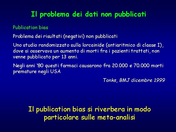 Il problema dei dati non pubblicati Publication bias Problema dei risultati (negativi) non pubblicati