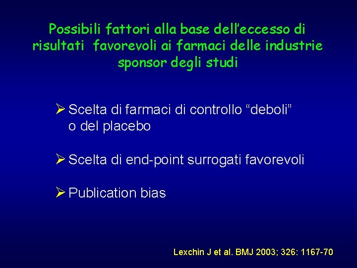 Possibili fattori alla base dell’eccesso di risultati favorevoli ai farmaci delle industrie sponsor degli Possibili fattori alla base dell’eccesso di risultati favorevoli ai farmaci delle industrie sponsor degli