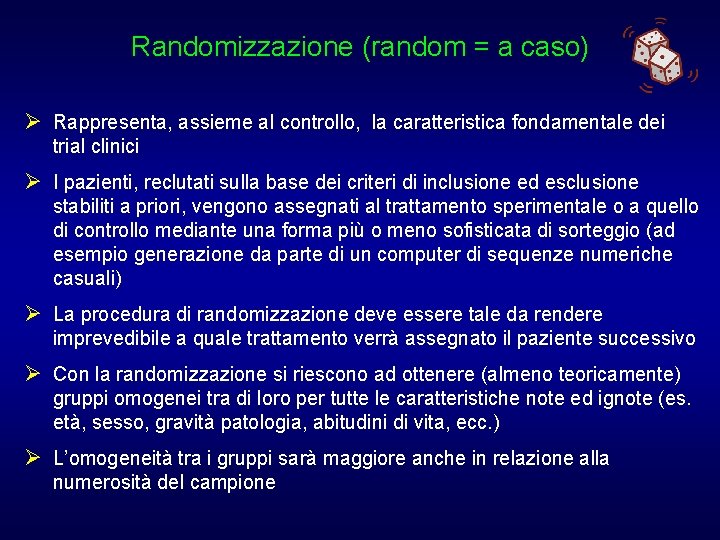 Randomizzazione (random = a caso) Ø Rappresenta, assieme al controllo, la caratteristica fondamentale dei Randomizzazione (random = a caso) Ø Rappresenta, assieme al controllo, la caratteristica fondamentale dei