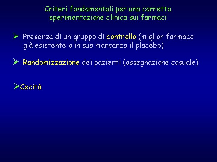 Criteri fondamentali per una corretta sperimentazione clinica sui farmaci Ø Presenza di un gruppo