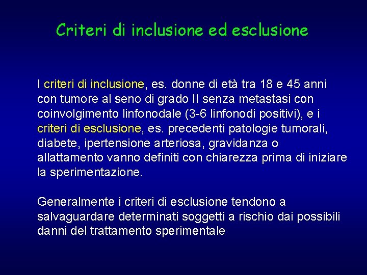 Criteri di inclusione ed esclusione I criteri di inclusione, es. donne di età tra