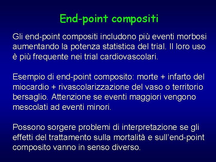 End-point compositi Gli end-point compositi includono più eventi morbosi aumentando la potenza statistica del