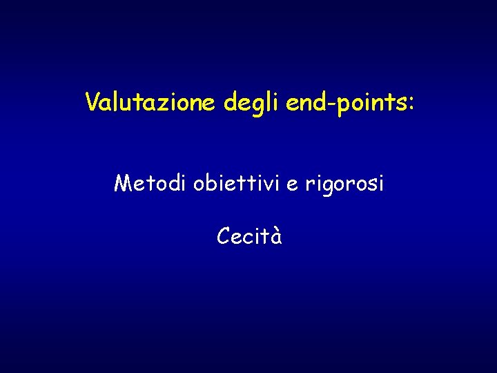 Valutazione degli end-points: Metodi obiettivi e rigorosi Cecità 