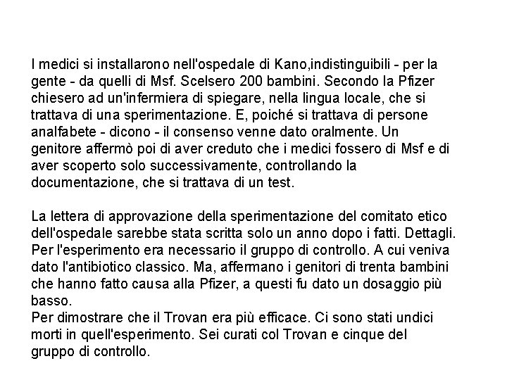 I medici si installarono nell'ospedale di Kano, indistinguibili - per la gente - da