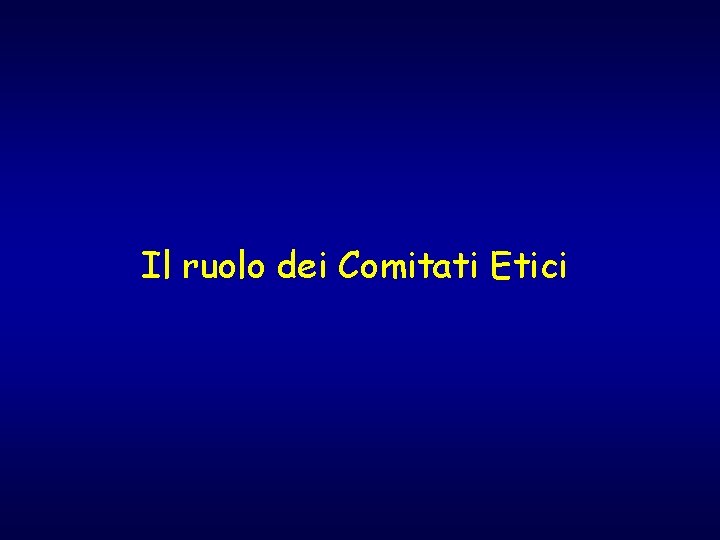 Il ruolo dei Comitati Etici 