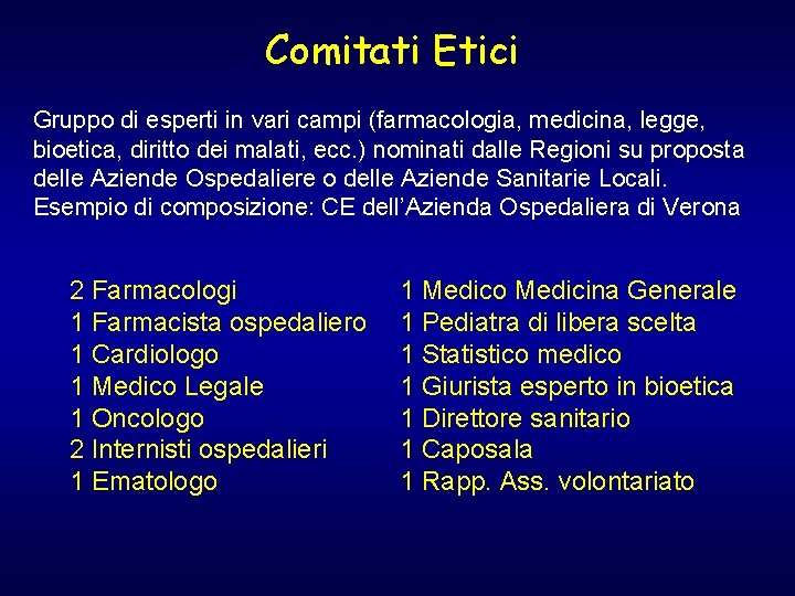 Comitati Etici Gruppo di esperti in vari campi (farmacologia, medicina, legge, bioetica, diritto dei