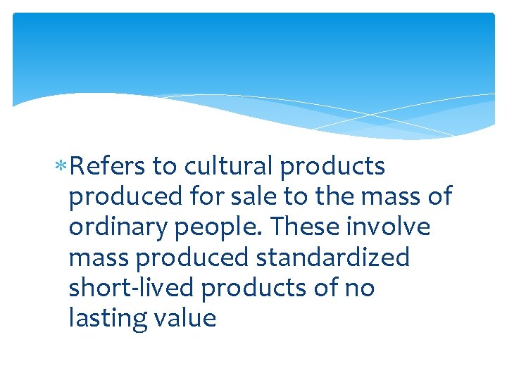  Refers to cultural products produced for sale to the mass of ordinary people.