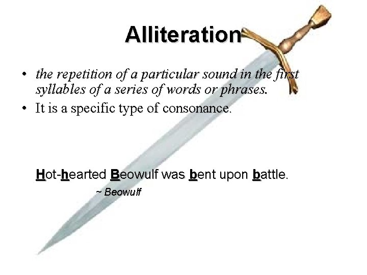 Alliteration • the repetition of a particular sound in the first syllables of a