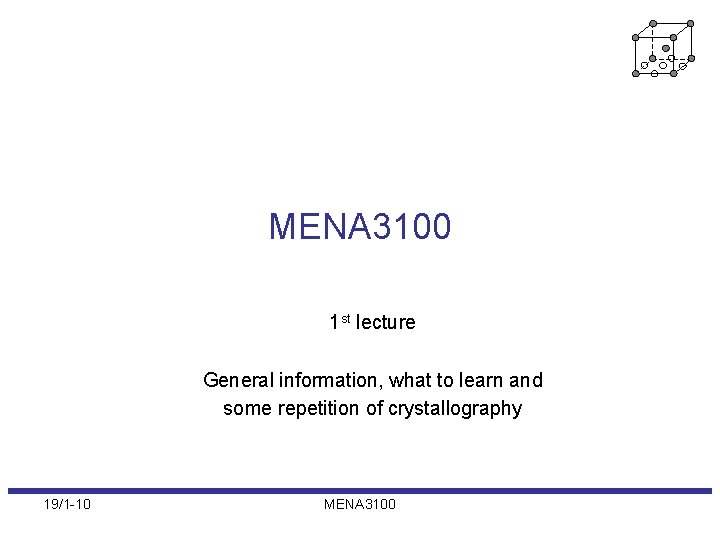 MENA 3100 1 st lecture General information, what to learn and some repetition of