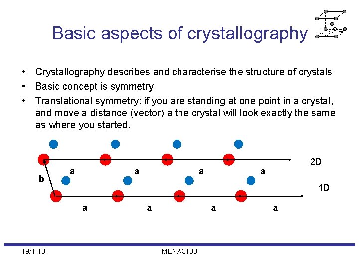 Basic aspects of crystallography • Crystallography describes and characterise the structure of crystals •