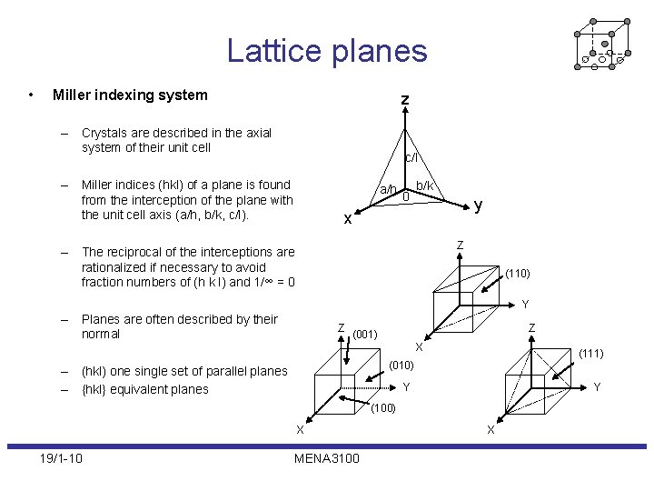 Lattice planes • Miller indexing system z – Crystals are described in the axial