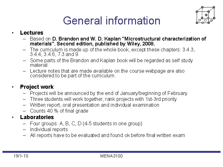 General information • Lectures – Based on D. Brandon and W. D. Kaplan "Microstructural