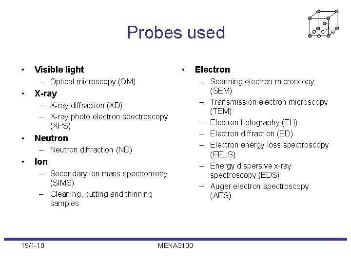 Probes used • • Visible light – Optical microscopy (OM) • X-ray – X-ray