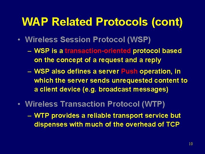 WAP Related Protocols (cont) • Wireless Session Protocol (WSP) – WSP is a transaction-oriented