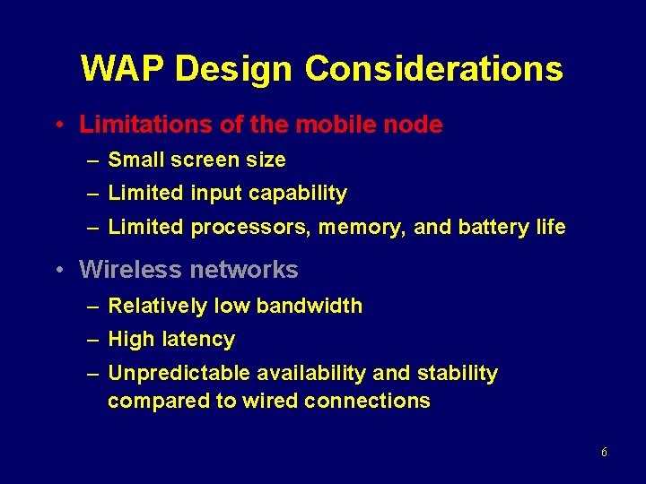 WAP Design Considerations • Limitations of the mobile node – Small screen size –