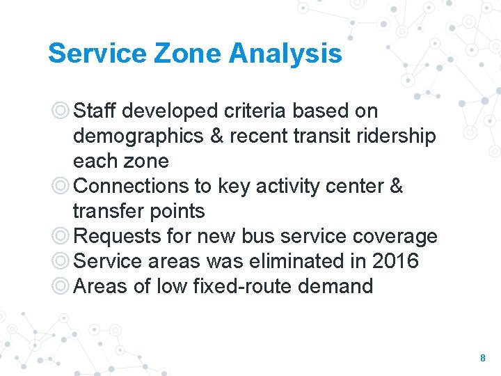 Service Zone Analysis ◎Staff developed criteria based on demographics & recent transit ridership each