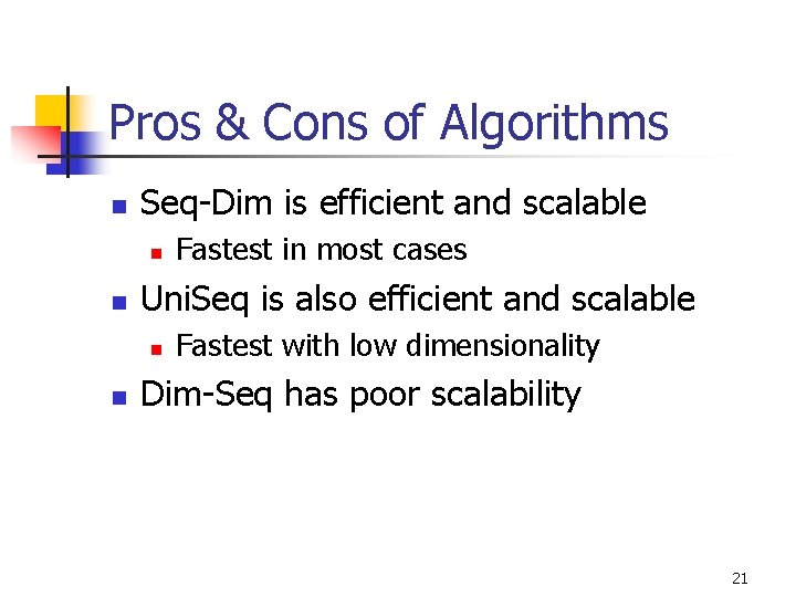 Pros & Cons of Algorithms n Seq-Dim is efficient and scalable n n Uni.