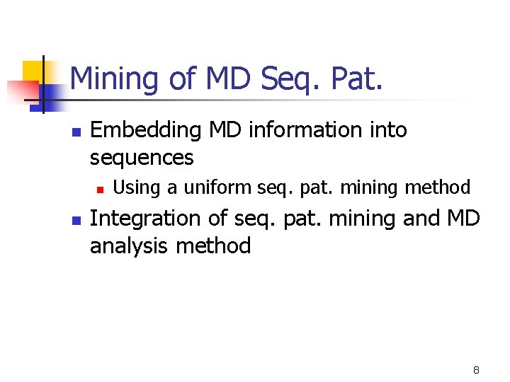 Mining of MD Seq. Pat. n Embedding MD information into sequences n n Using