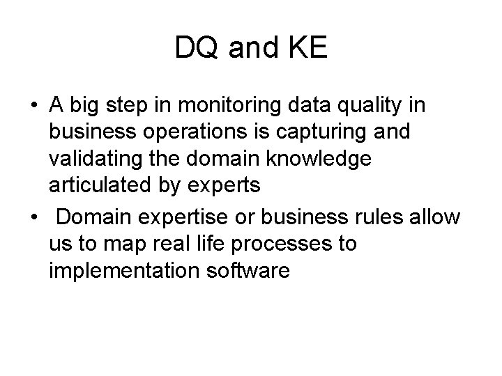 DQ and KE • A big step in monitoring data quality in business operations