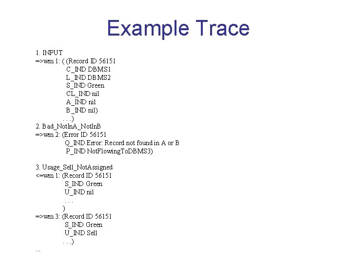 Example Trace 1. INPUT =>wm 1: ( (Record ID 56151 C_IND DBMS 1 L_IND