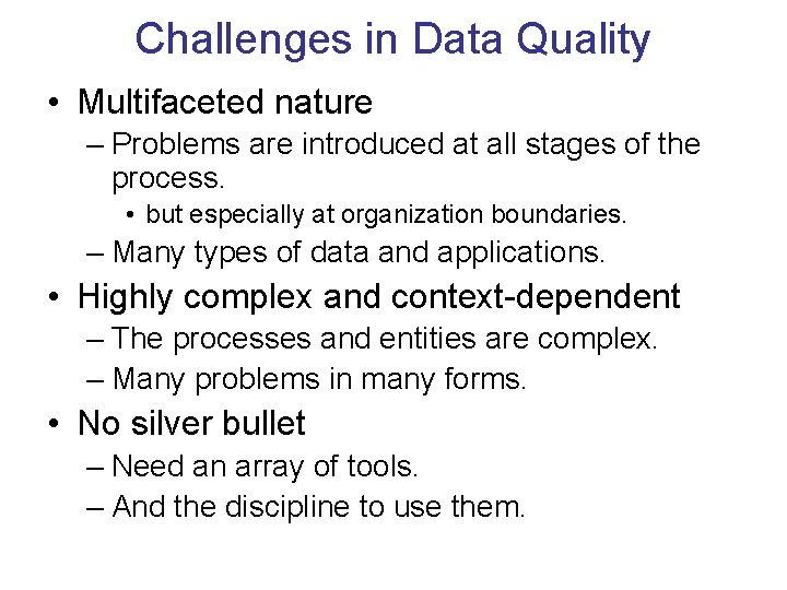 Challenges in Data Quality • Multifaceted nature – Problems are introduced at all stages