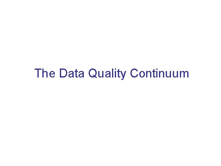 The Data Quality Continuum 