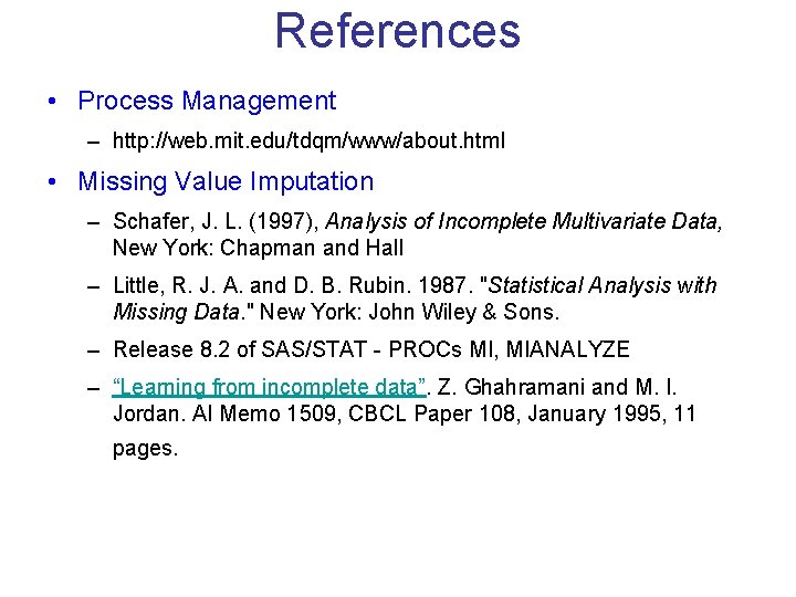 References • Process Management – http: //web. mit. edu/tdqm/www/about. html • Missing Value Imputation