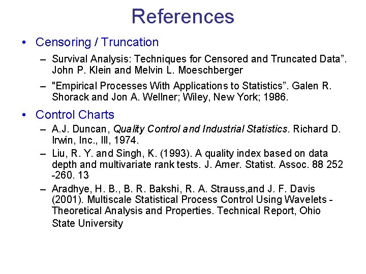 References • Censoring / Truncation – Survival Analysis: Techniques for Censored and Truncated Data”.
