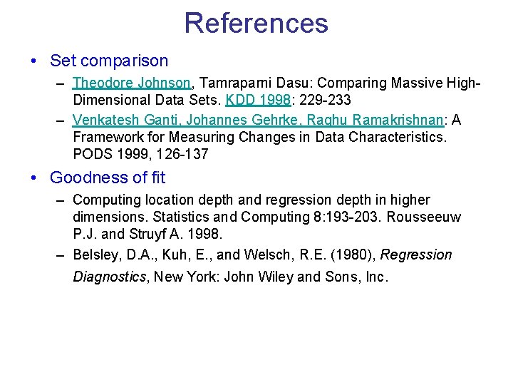 References • Set comparison – Theodore Johnson, Tamraparni Dasu: Comparing Massive High. Dimensional Data