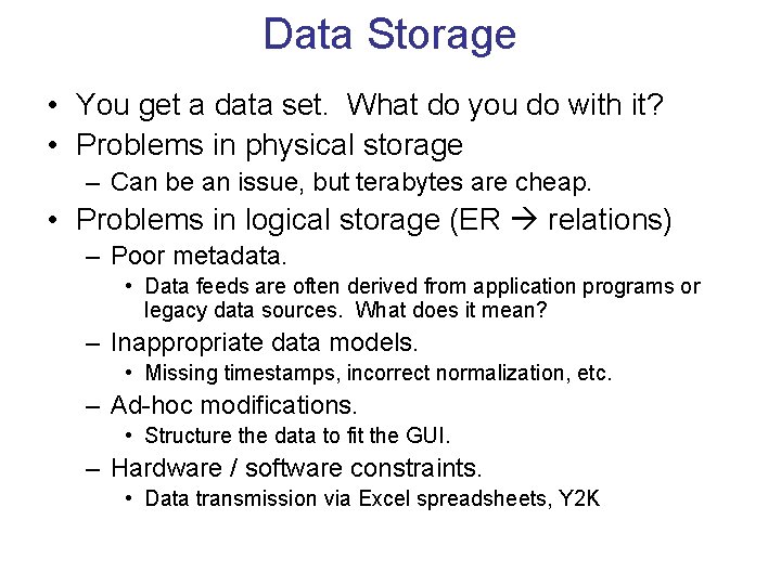 Data Storage • You get a data set. What do you do with it?