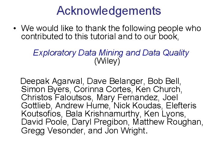 Acknowledgements • We would like to thank the following people who contributed to this