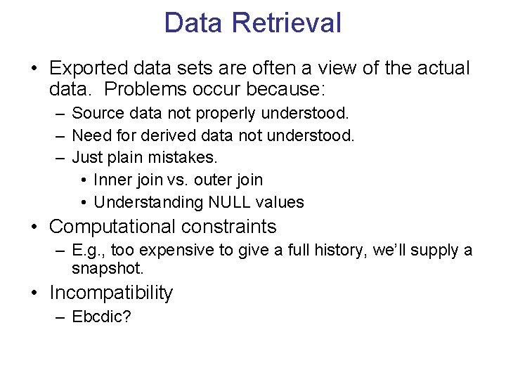 Data Retrieval • Exported data sets are often a view of the actual data.