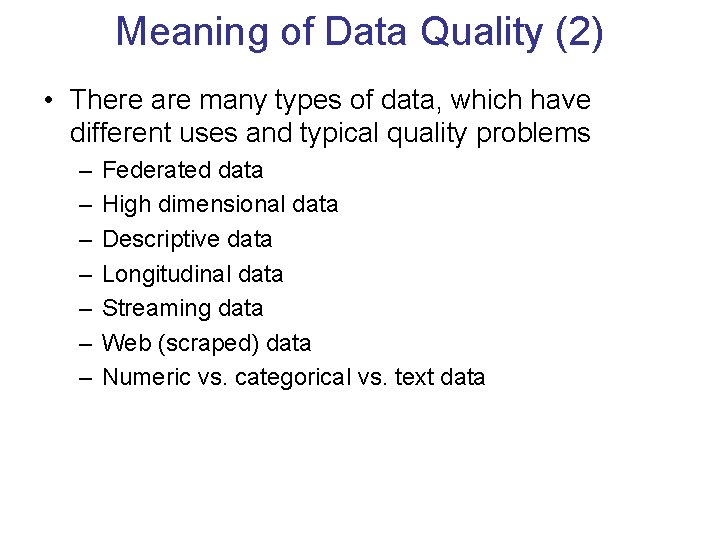 Meaning of Data Quality (2) • There are many types of data, which have